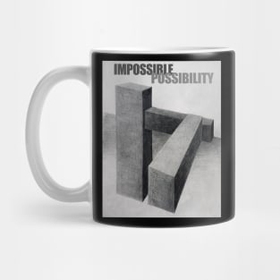 IMPOSSIBLE POSSIBILITY Mug